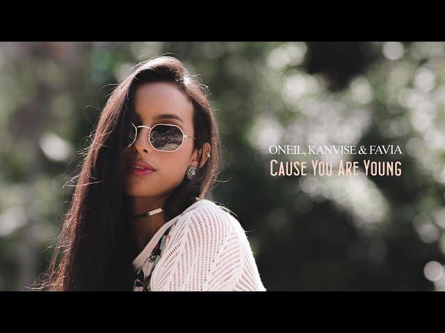 ONEIL, KANVISE & FAVIA - Cause You Are Young