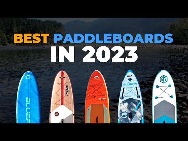 5 BEST PADDLE BOARDS 2023 (we've tested 100+)