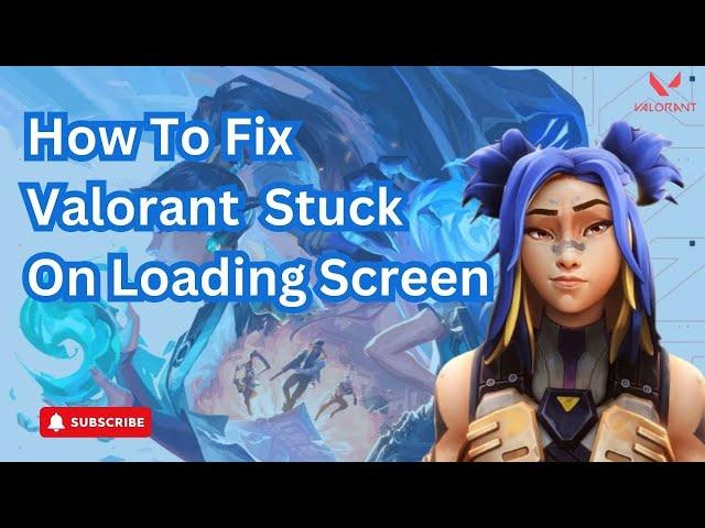 How to fix valorant stuck on loading screen (Easy 2024)