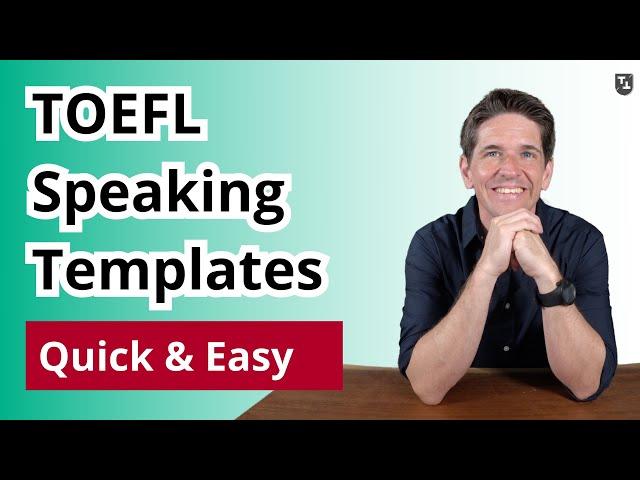 TOEFL Speaking TEMPLATES, Quick and Easy