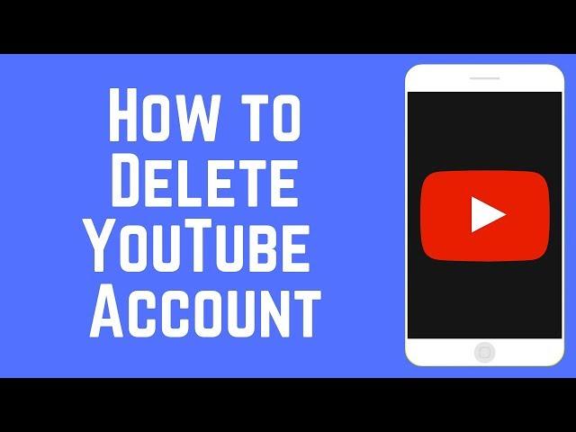 How to Permanently Delete Your YouTube Account