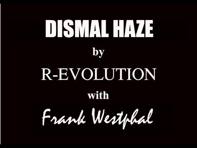 Dismal Haze by R-EVOLUTION with Frank Westphal