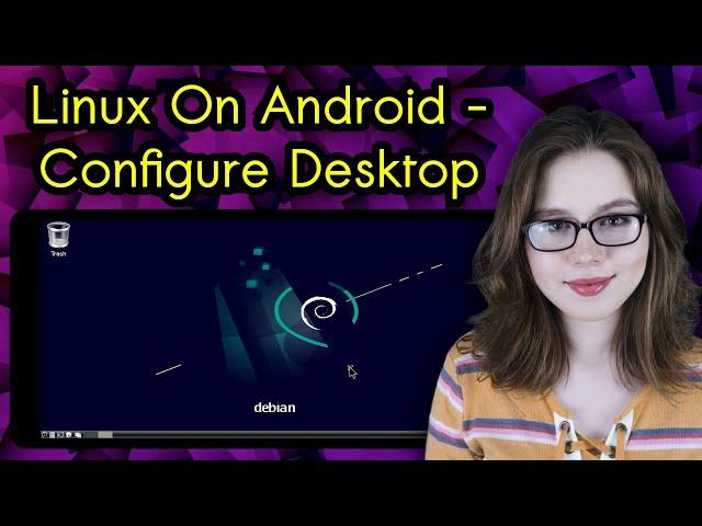 Linux On Android - Configure The Desktop