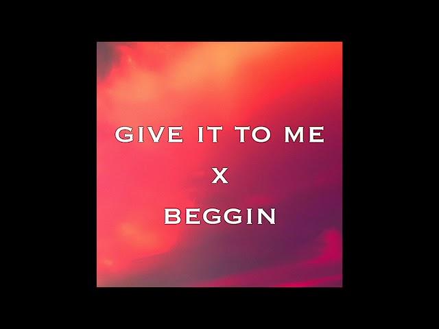 Give it to me x Beggin (Tiktok Remix)