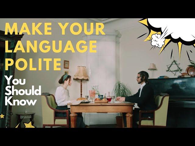 YOU SHOULD KNOW: How to make your language polite ~ Bahasa Inggris (Anita)