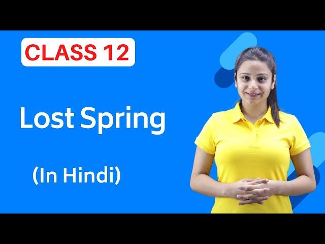 Lost Spring Class 12 in Hindi | Lost Spring Class 12 | Full ( हिंदी में ) Explained