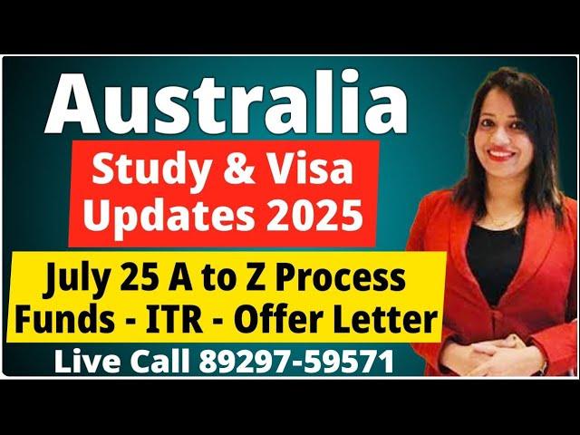 Australia Study Visa 2025 A to Z Process | July Intake 25 | Funds - ITR - Offer Letter Requirements