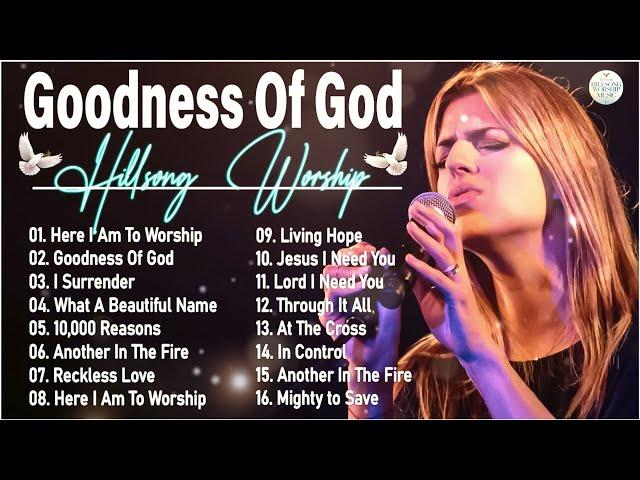 Most Uplifting Hillsong Songs You Need to Hear Right Now  Goodness Of God