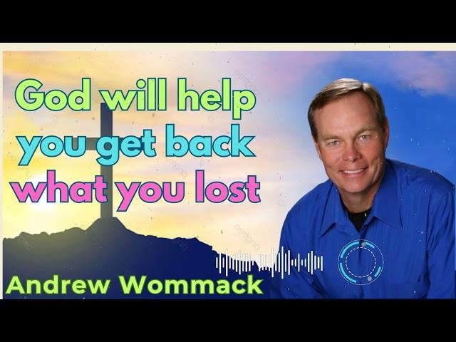 God will help you get back what you lost - Andrew Wommack Sermons