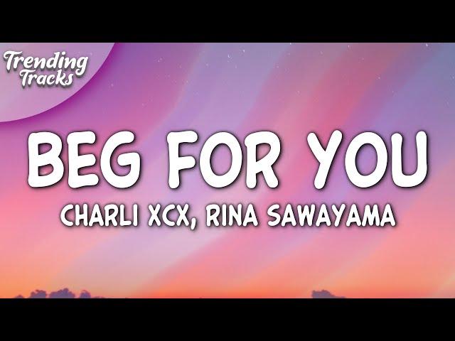 Charli XCX - Beg For You (Lyrics) ft. Rina Sawayama