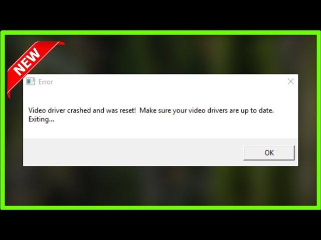 Video Driver Crashed And Was Reset ! Make Sure Your Video Drivers Are Up To Date Exiting.. - 2022