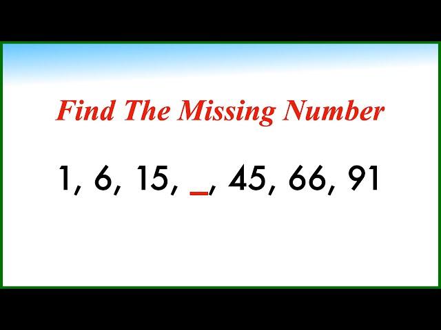 Find The Missing Number In The Series - 1, 6, 15, _ , 45, 66, 91 ? | Maths Puzzle | Series Puzzle