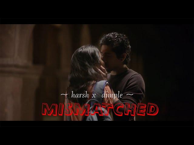 [FMV] Harsh x Dimple | Mismatched