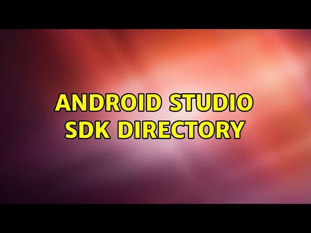 Android Studio sdk directory