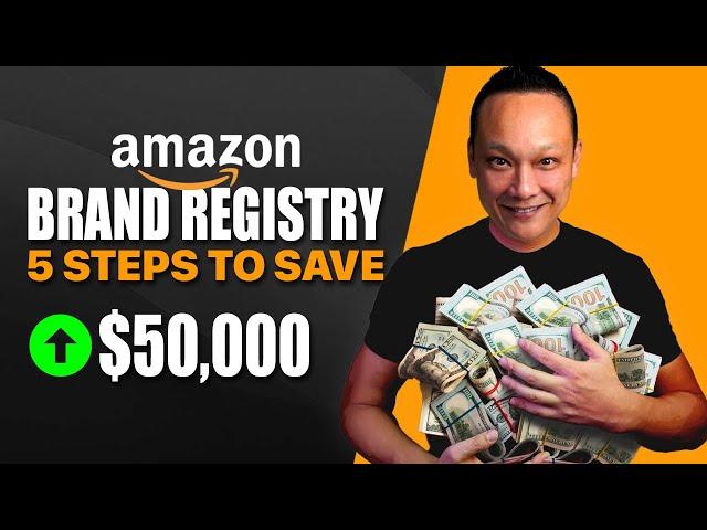 How to Register for Amazon Brand Registry & Save $50,000