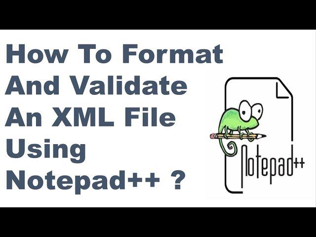 How To Format And Validate An XML File Using Notepad++ ? || Nptepad++ tips and tricks