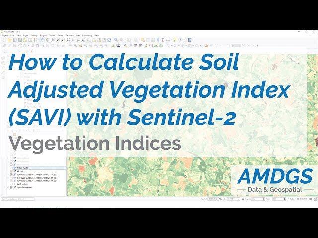 Calculating Soil Adjusted Vegetation Index (SAVI) with Sentinel-2 imagery in QGIS