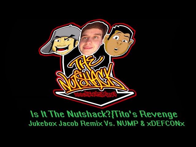 Is It The Nutshack?/T1to's Revenge Remix - Jukebox Jacob Vs. NUMP & xDEFCONx