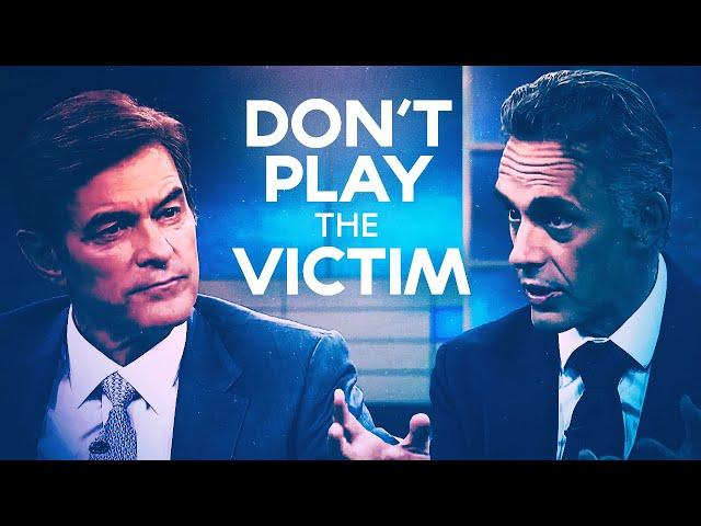 DON'T PLAY THE VICTIM - Powerful Motivational Video | Jordan Peterson