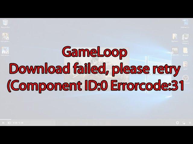 3 Methods of Solving GameLoop Install || Download failed please retry component id 0 error code 31