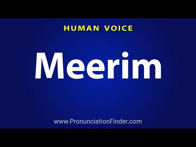 How To Pronounce Meerim