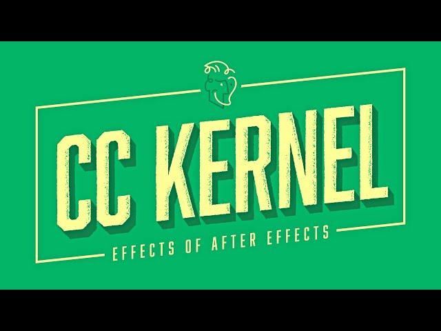 CC Kernel | Effects of After Effects