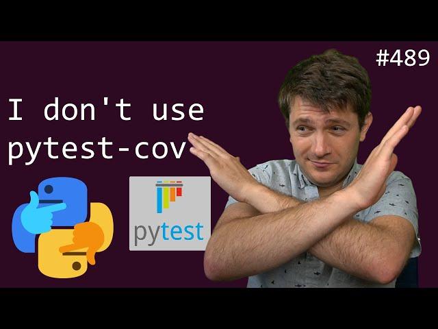 I don't use pytest-cov (intermediate) anthony explains #489