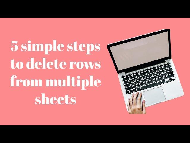 5 Simple Steps To Delete Rows in Multiple Sheets