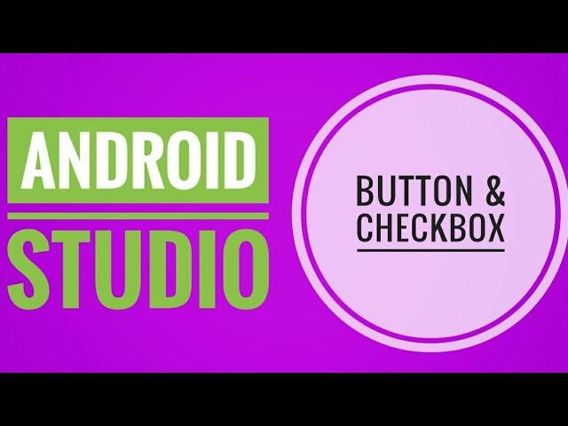 How to make use of CheckBox and Button?  Android Studio tutorial