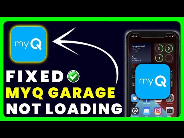 myQ App Not Loading: How to Fix myQ Garage App Not Loading