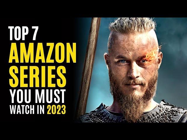 Top 7 Best Series on AMAZON PRIME You Must Watch! 2023