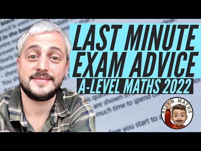 Last minute advice: A-Level Maths Exams 2022 