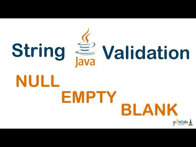 JAVA String Validation: NULL ,  EMPTY and BLANK