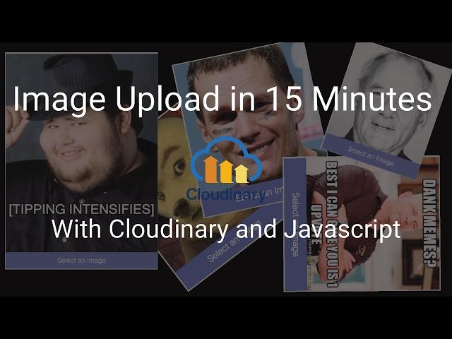 Image Upload in 15 Minutes with Cloudinary and Javascript - Tutorial