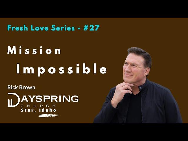 Fresh Love Series - Part 27 • Luke 9:1-17 • Pastor Rick Brown at Dayspring Church in Star, Idaho