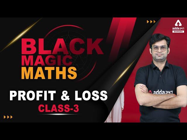 Profit and Loss Class 3 Bank Exams | Black Magic Maths For IBPS, SBI, RRB, NIACL, RBI, LIC Exams