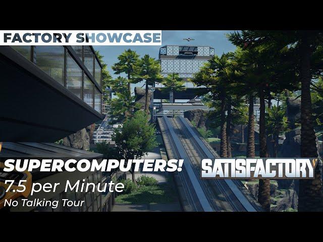 Super City! Supercomputer Factory Showcase - 7.5 per min | Satisfactory