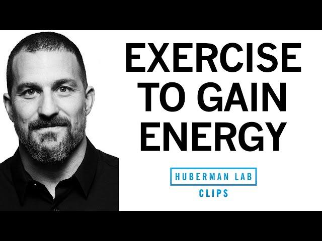 How to Exercise to Gain Energy & Avoid Burnout | Dr. Andrew Huberman