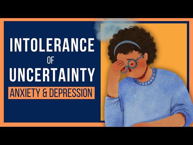 Intolerance Of Uncertainty And Anxiety (4 TIPS)