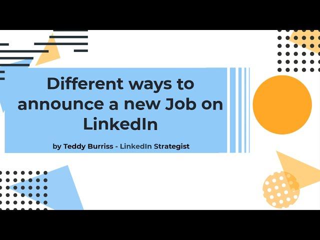 Best Practices for announcing your New Job on LinkedIn.