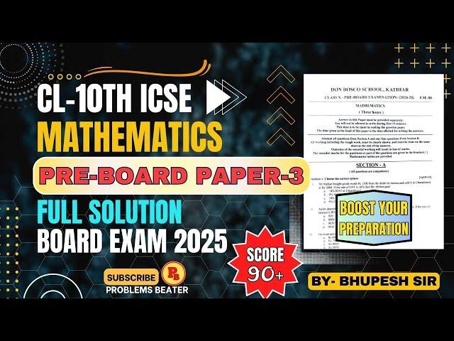 PRE-BOARD PAPER 3 || MATHEMATICS || CL-10TH || ICSE @problemsbeater