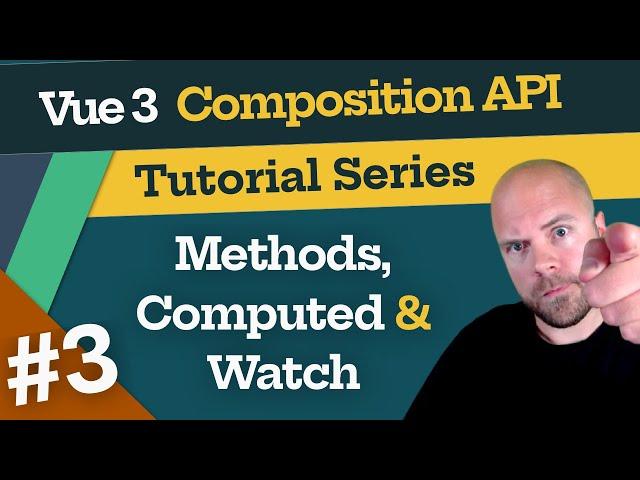 Vue 3 Composition API Tutorial #3 - Methods, Computed & Watch