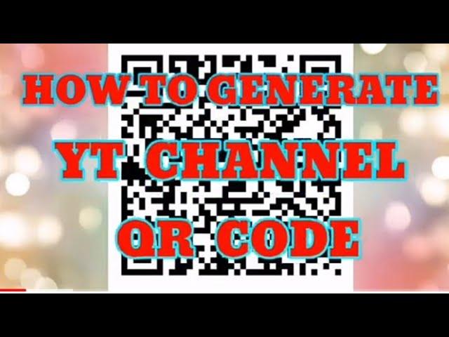 HOW TO GENERATE YOUR YT CHANNEL QR CODE