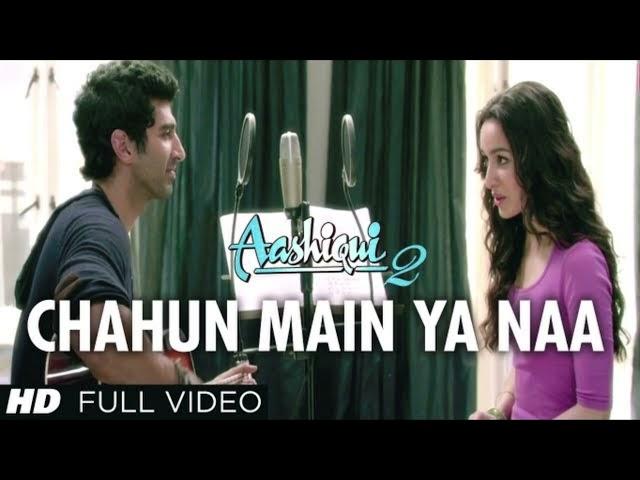 Chahun Main Ya Naa (Full HD Song) Aashiqui 2 | Aditya Roy Kapur, Shraddha Kapoor