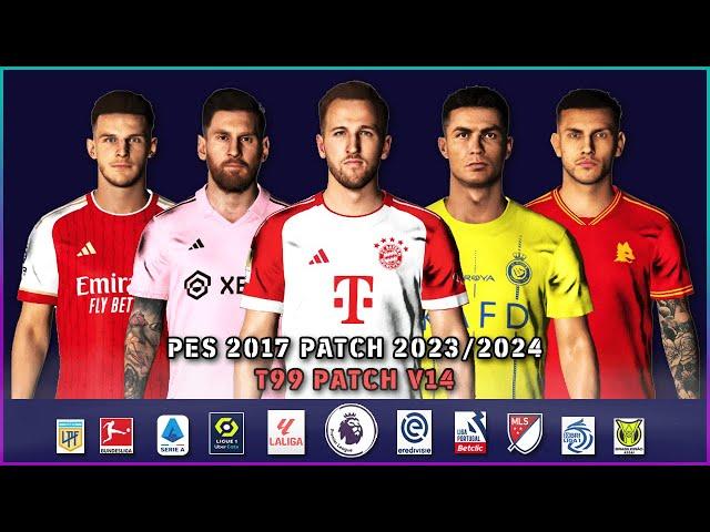 PES 2017 T99 Patch V14 + Mod Season 2023 - 2024 | Review & Tutorial