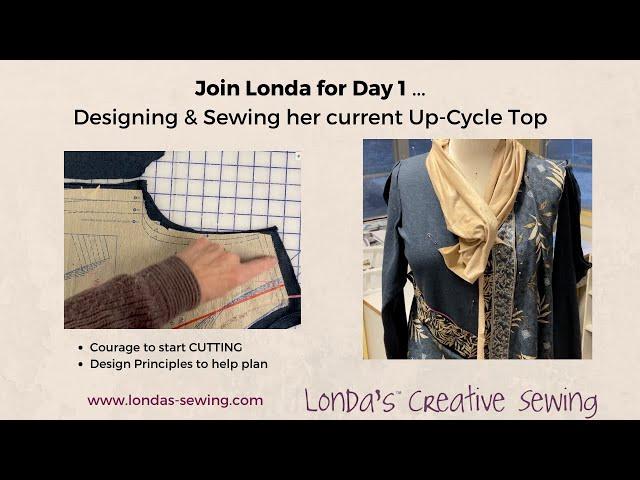 Day 1 of 3....Join Londa as she Designs & Sews on a new Up-Cycle Top