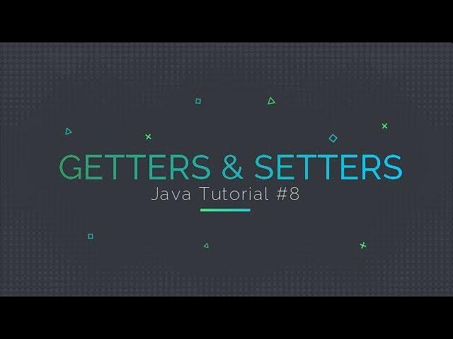 Java Tutorial #8: Getters and Setters Explained