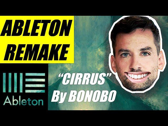 Ableton Remake - "Cirrus" By Bonobo