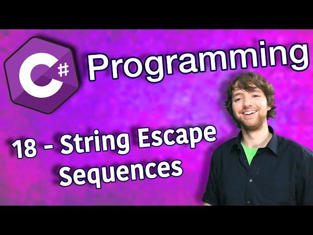 C# Programming Tutorial 18 - String Escape Sequences