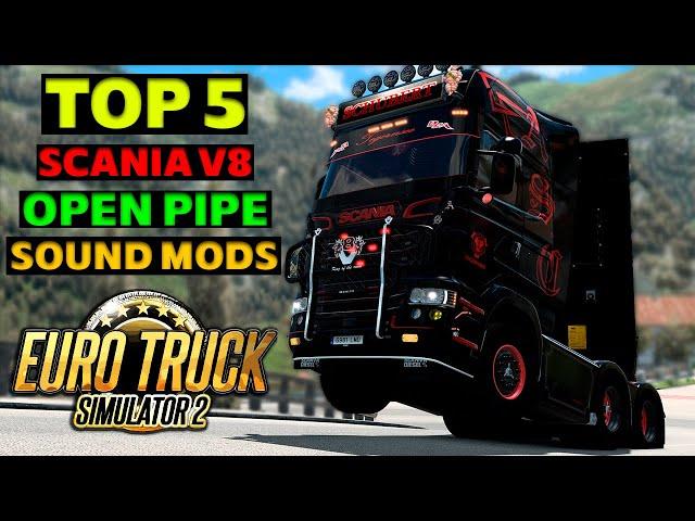ETS2 1.49 TOP 5 SCANIA V8 OPEN PIPE SOUND MODS